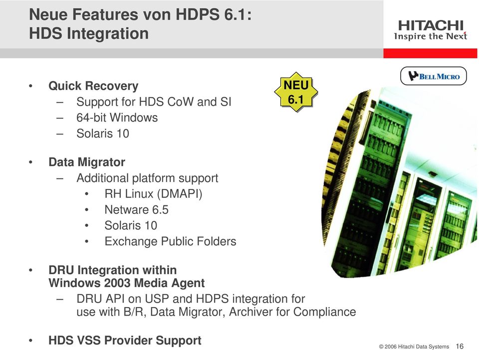 1 Data Migrator Additional platform support RH Linux (DMAPI) Netware 6.