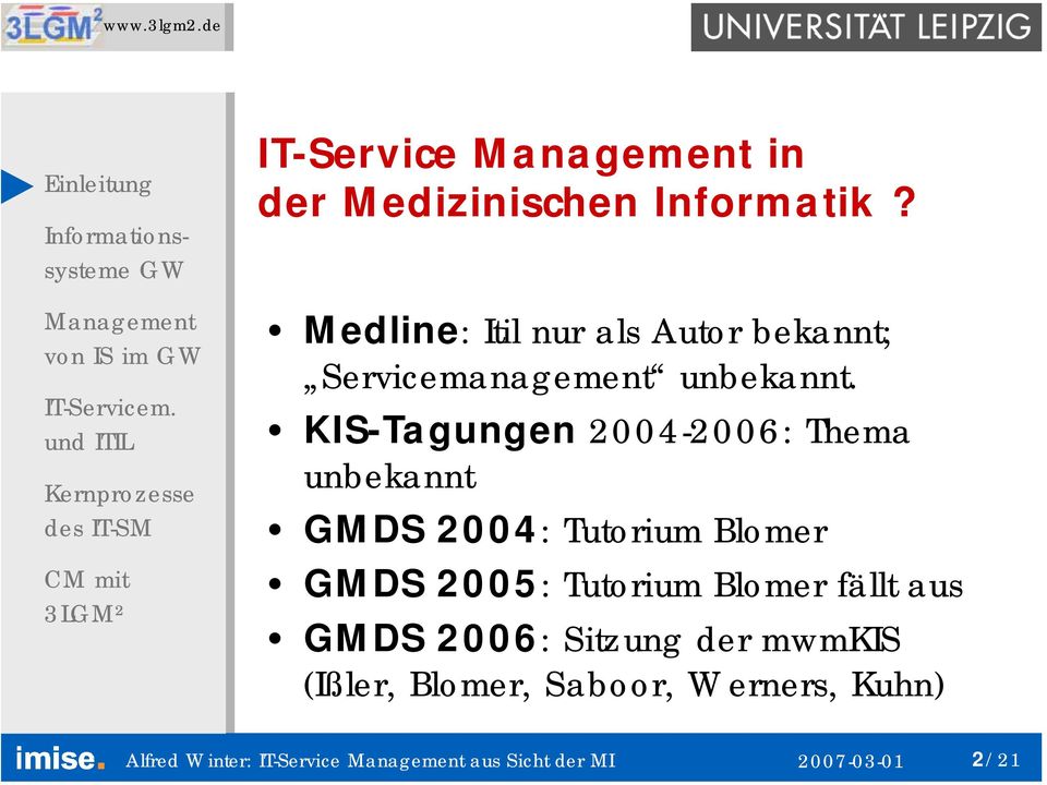 KIS-Tagungen 2004-2006: Thema unbekannt GMDS 2004: Tutorium Blomer GMDS 2005: