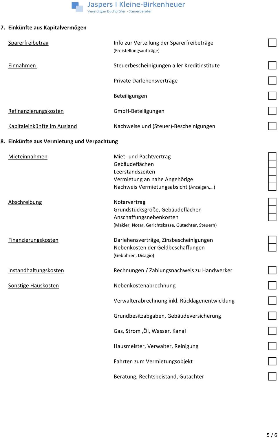 Einkünfte aus Vermietung und Verpachtung Mieteinnahmen Abschreibung Finanzierungskosten Instandhaltungskosten Sonstige Hauskosten Miet- und Pachtvertrag Gebäudeflächen Leerstandszeiten Vermietung an