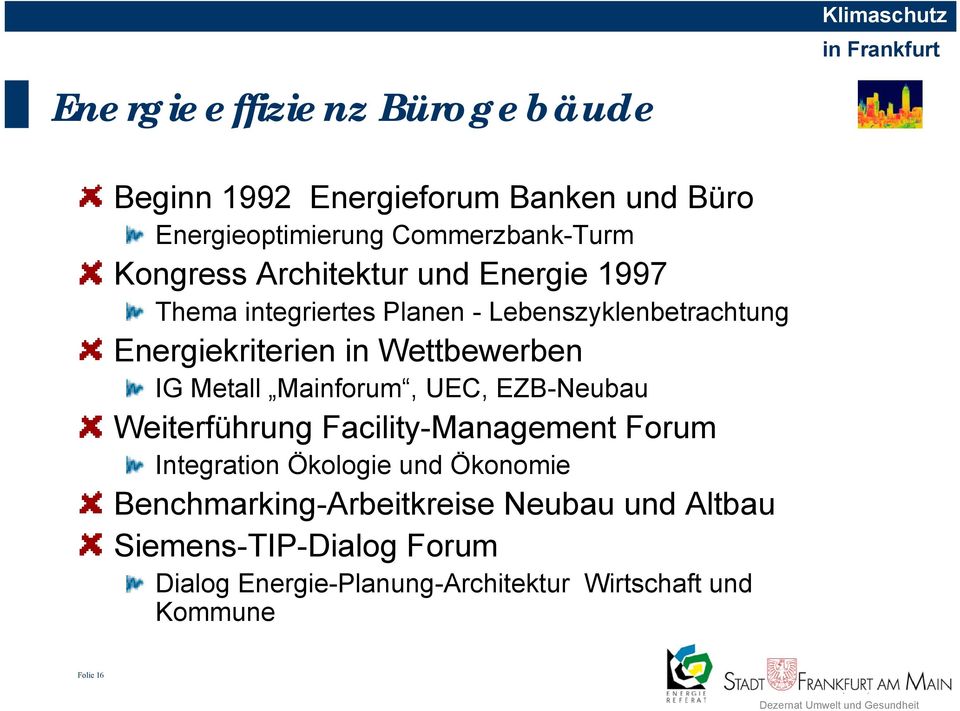 Metall Mainforum, UEC, EZB-Neubau Weiterführung Facility-Management Forum Integration Ökologie und Ökonomie