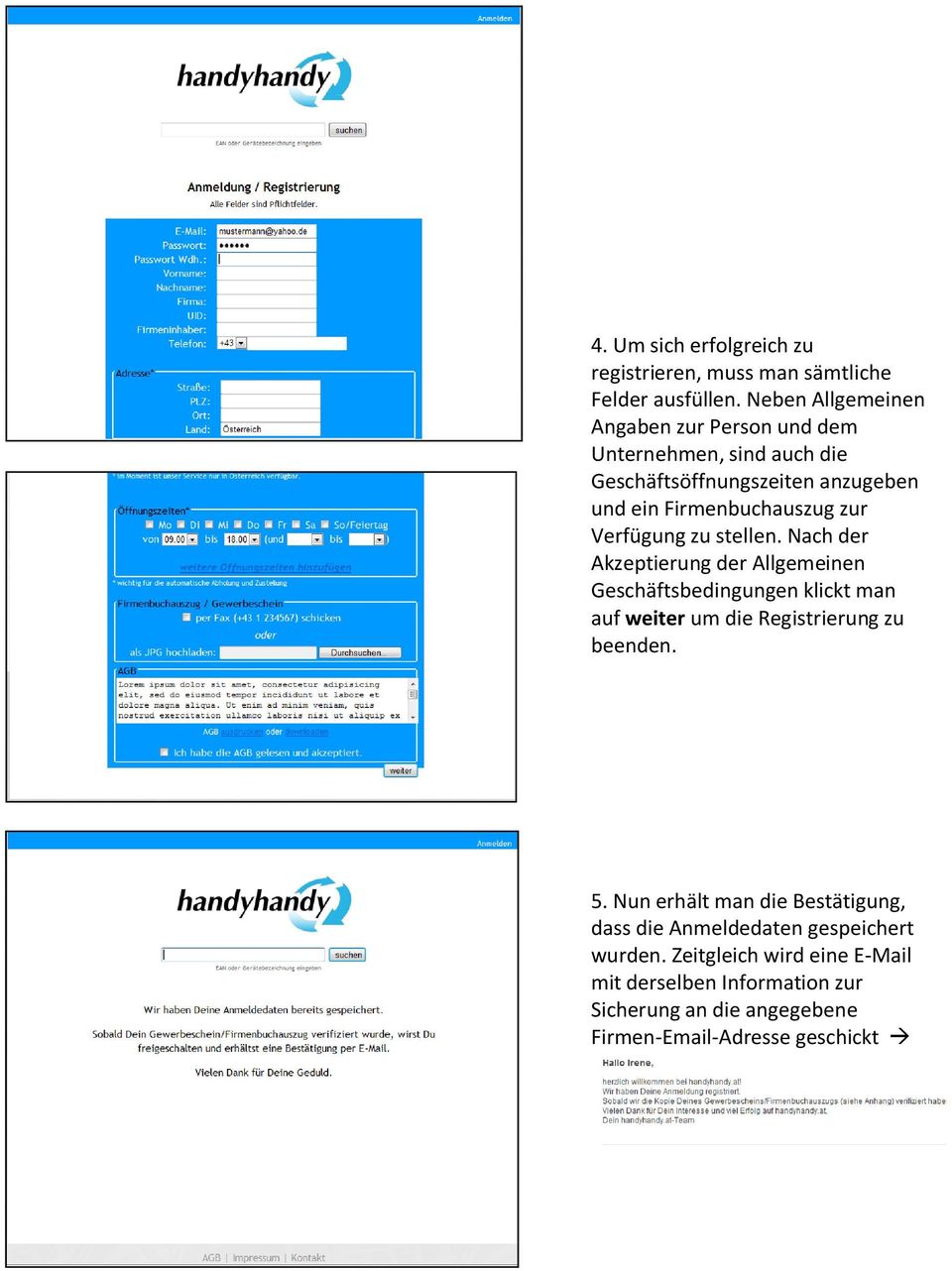 Verfügung zu stellen. Nach der Akzeptierung der Allgemeinen Geschäftsbedingungen klickt man auf weiter um die Registrierung zu beenden.