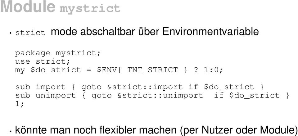 1:0; sub import { goto &strict::import if $do_strict } sub unimport { goto