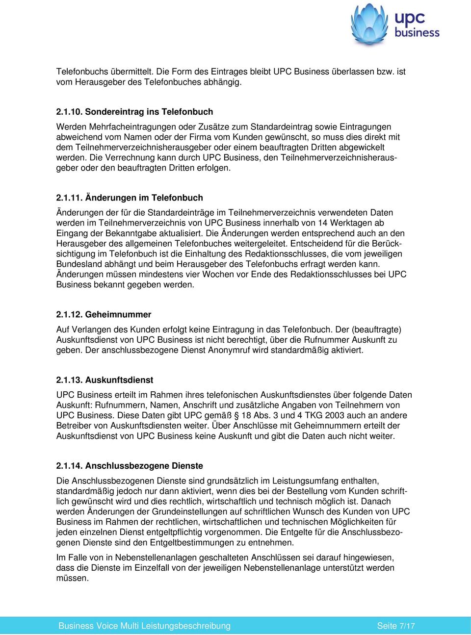 Teilnehmerverzeichnisherausgeber oder einem beauftragten Dritten abgewickelt werden.