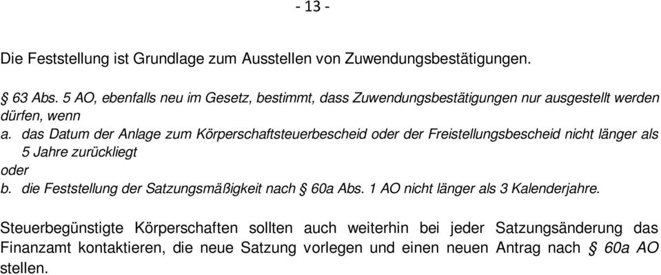 das Datum der Anlage zum Körperschaftsteuerbescheid oder der Freistellungsbescheid nicht länger als 5 Jahre zurückliegt oder b.