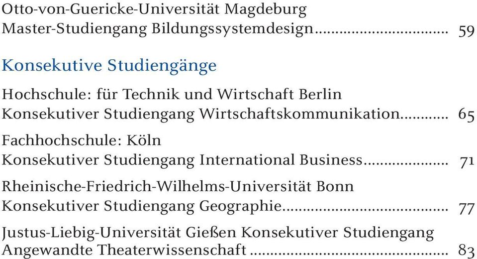 Wirtschaftskommunikation... 65 Fachhochschule: Köln Konsekutiver Studiengang International Business.