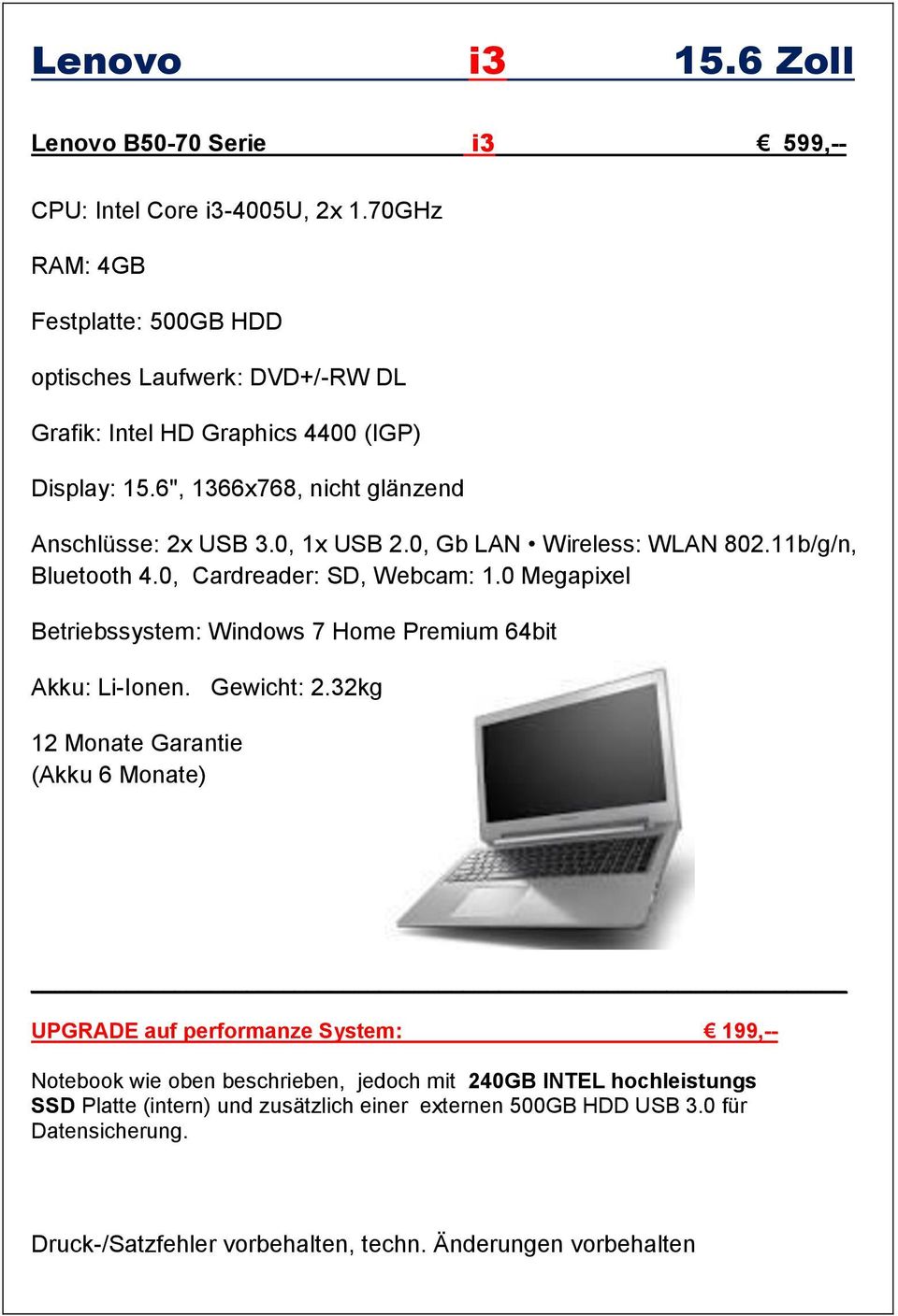 15.6", 1366x768, nicht glänzend Anschlüsse: 2x USB 3.0, 1x USB 2.0, Gb LAN Wireless: WLAN 802.11b/g/n, Bluetooth 4.