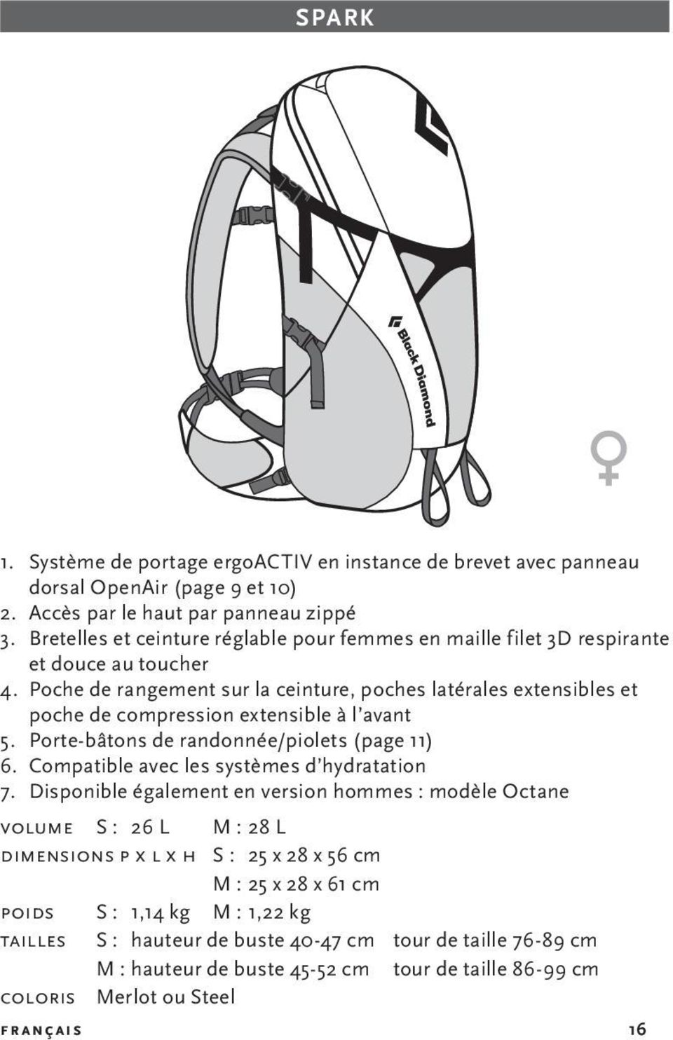 Poche de rangement sur la ceinture, poches latérales extensibles et poche de compression extensible à l avant 5. Porte-bâtons de randonnée/piolets (page 11) 6.