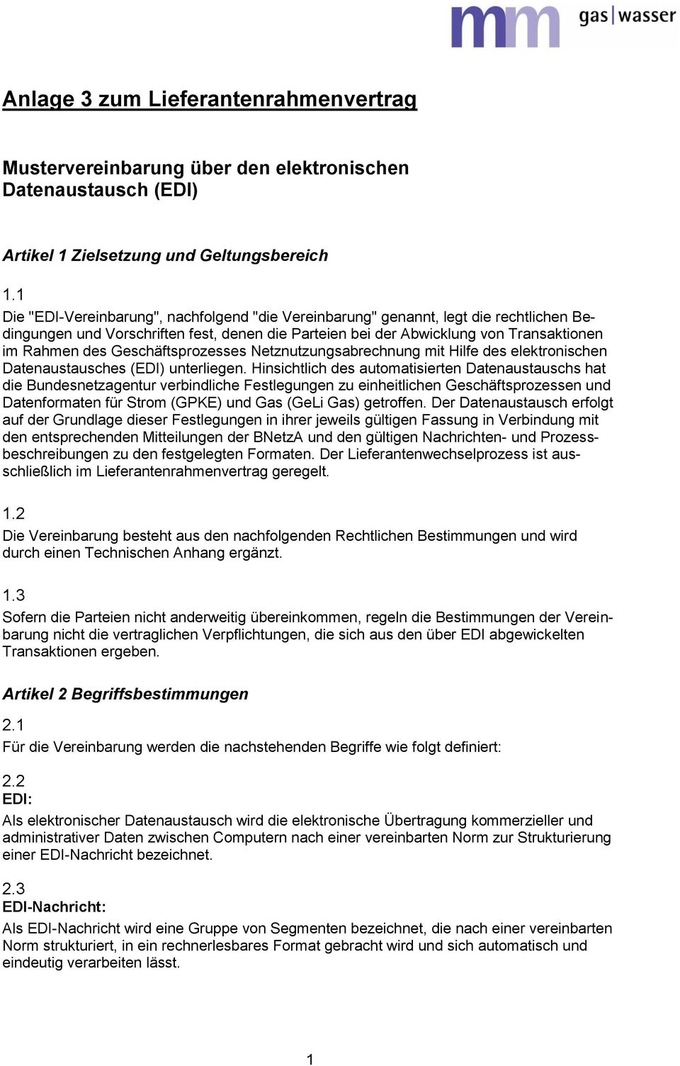 Geschäftsprozesses Netznutzungsabrechnung mit Hilfe des elektronischen Datenaustausches (EDI) unterliegen.