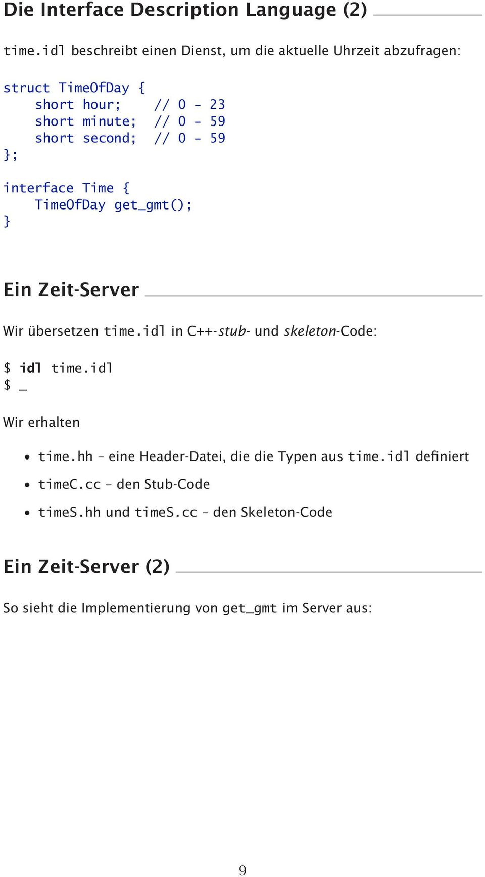 second; // 0-59 ; interface Time { TimeOfDay get_gmt(); Ein Zeit-Server Wir übersetzen time.