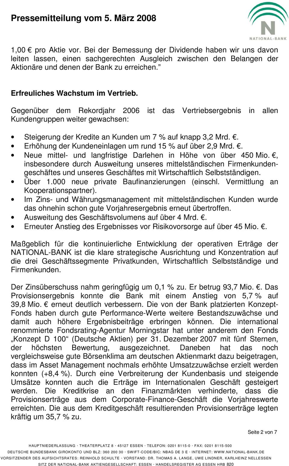 . Erhöhung der Kundeneinlagen um rund 15 % auf über 2,9 Mrd.. Neue mittel- und langfristige Darlehen in Höhe von über 450 Mio.