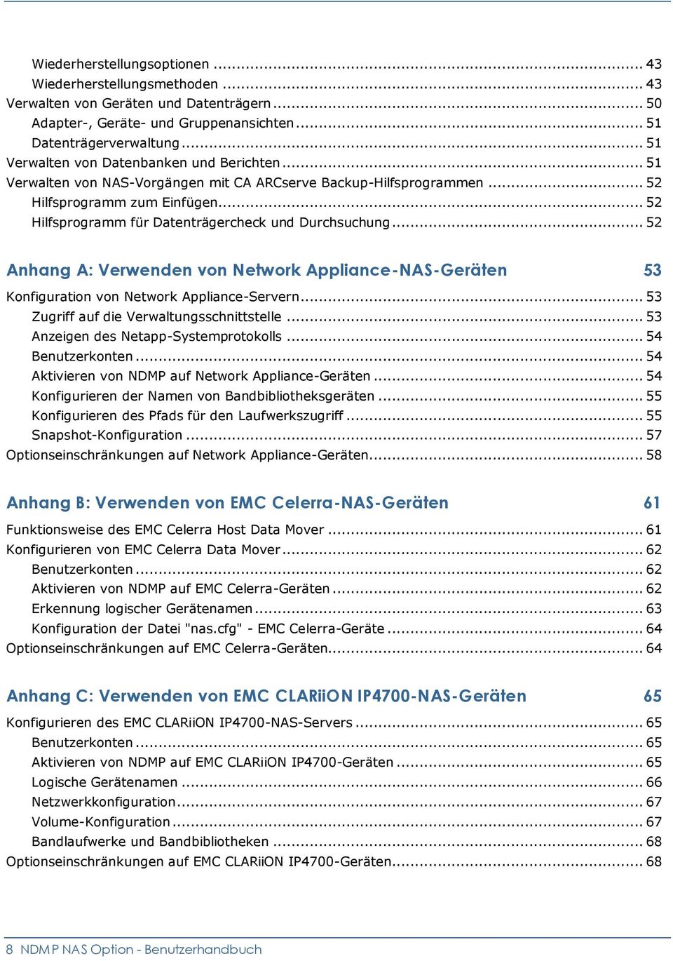 .. 52 Hilfsprogramm für Datenträgercheck und Durchsuchung... 52 Anhang A: Verwenden von Network Appliance-NAS-Geräten 53 Konfiguration von Network Appliance-Servern.