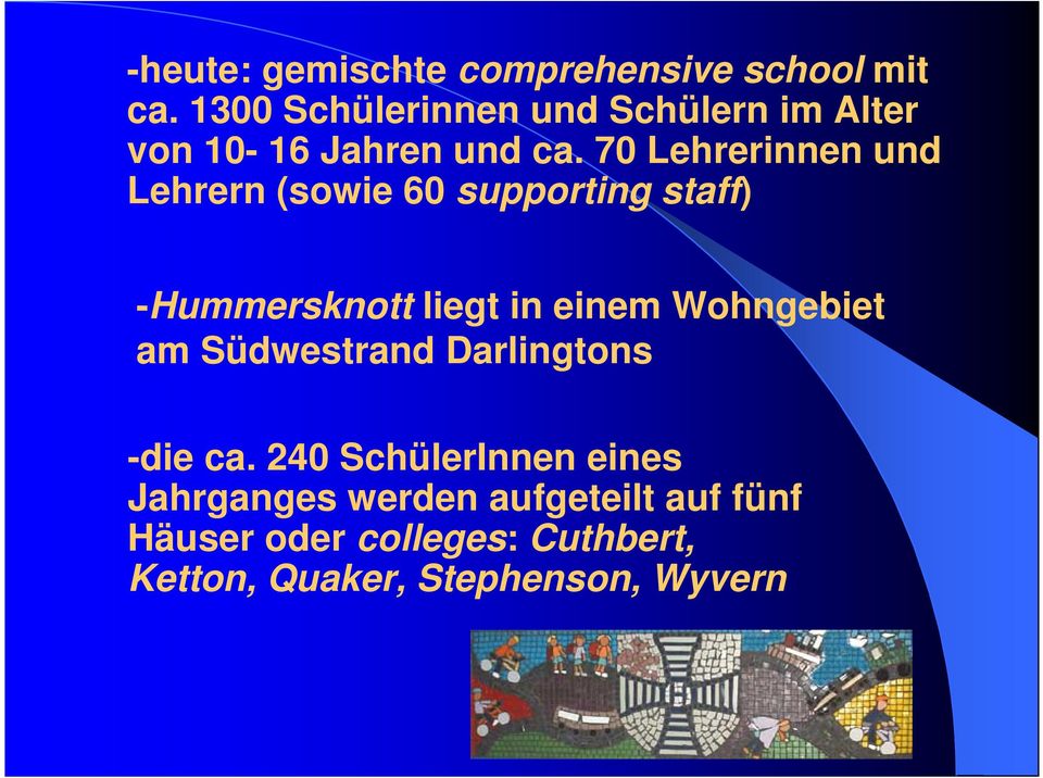 70 Lehrerinnen und Lehrern (sowie 60 supporting staff) -Hummersknott liegt in einem