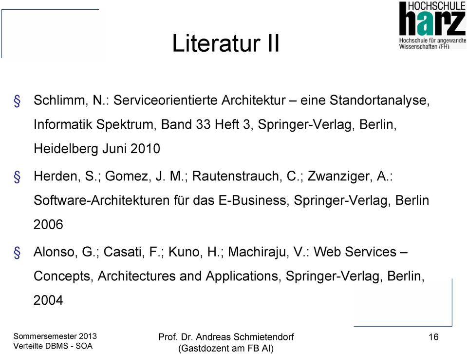 Springer-Verlag, Berlin, Heidelberg Juni 2010 Herden, S.; Gomez, J. M.; Rautenstrauch, C.; Zwanziger, A.