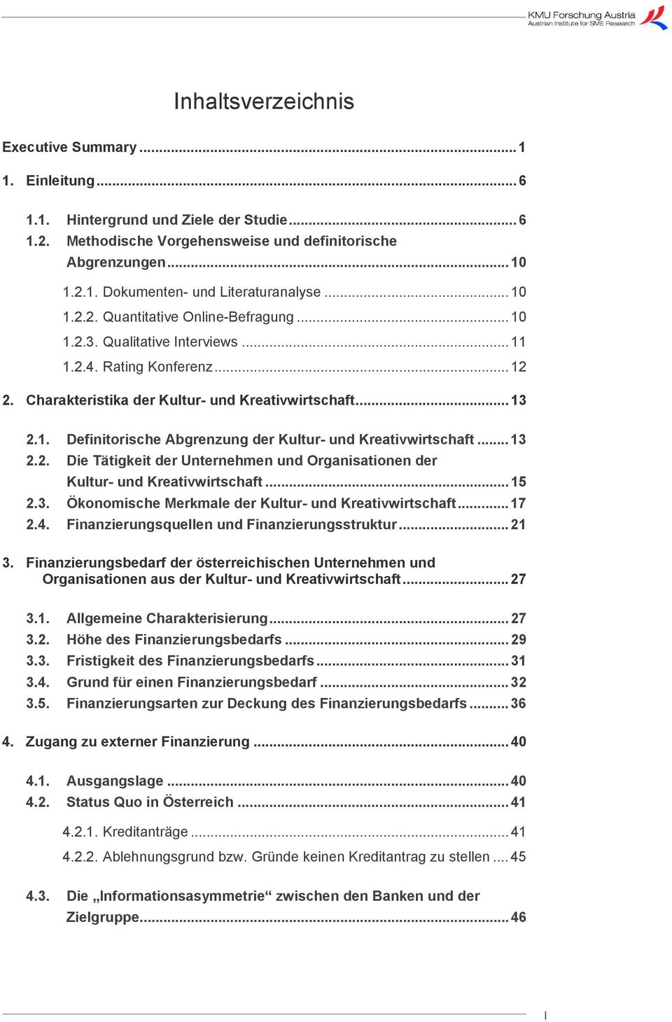 .. 13 2.2. Die Tätigkeit der Unternehmen und Organisationen der Kultur- und Kreativwirtschaft... 15 2.3. Ökonomische Merkmale der Kultur- und Kreativwirtschaft... 17 2.4.