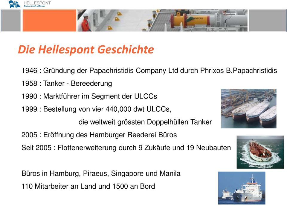 440,000 dwt ULCCs, die weltweit grössten Doppelhüllen Tanker 2005 : Eröffnung des Hamburger Reederei Büros Seit