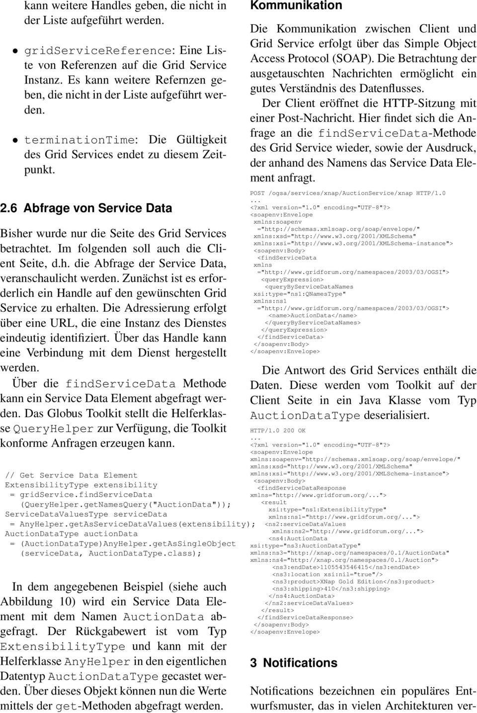 6 Abfrage von Service Data Bisher wurde nur die Seite des Grid Services betrachtet. Im folgenden soll auch die Client Seite, d.h. die Abfrage der Service Data, veranschaulicht werden.