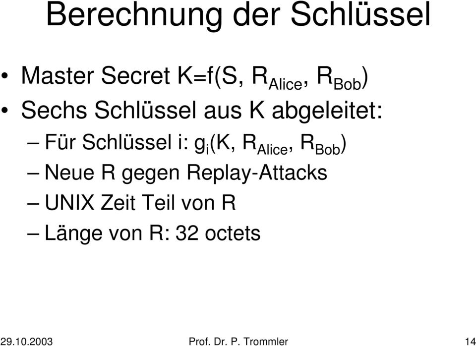 R Alice, R Bob ) Neue R gegen Replay-Attacks UNIX Zeit Teil