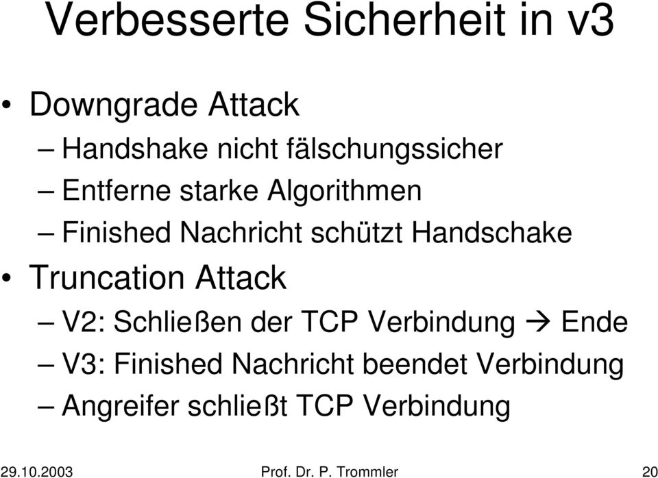 Handschake Truncation Attack V2: Schließen der TCP Verbindung Ende V3: