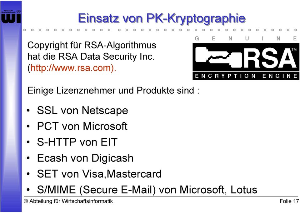 Einige Lizenznehmer und Produkte sind : SSL von Netscape PCT von Microsoft