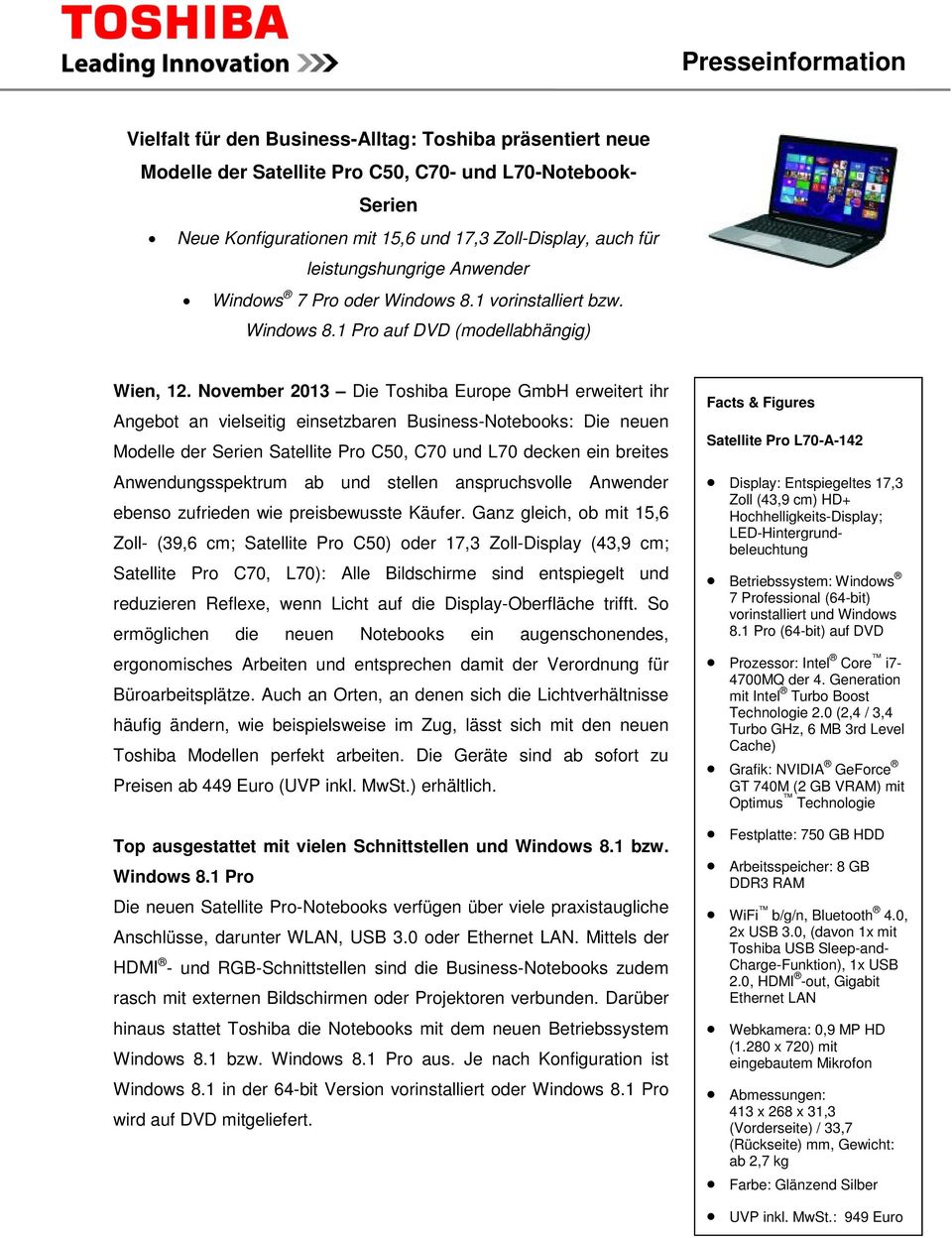November 2013 Die Toshiba Europe GmbH erweitert ihr Angebot an vielseitig einsetzbaren Business-Notebooks: Die neuen Modelle der Serien Satellite Pro C50, C70 und L70 decken ein breites