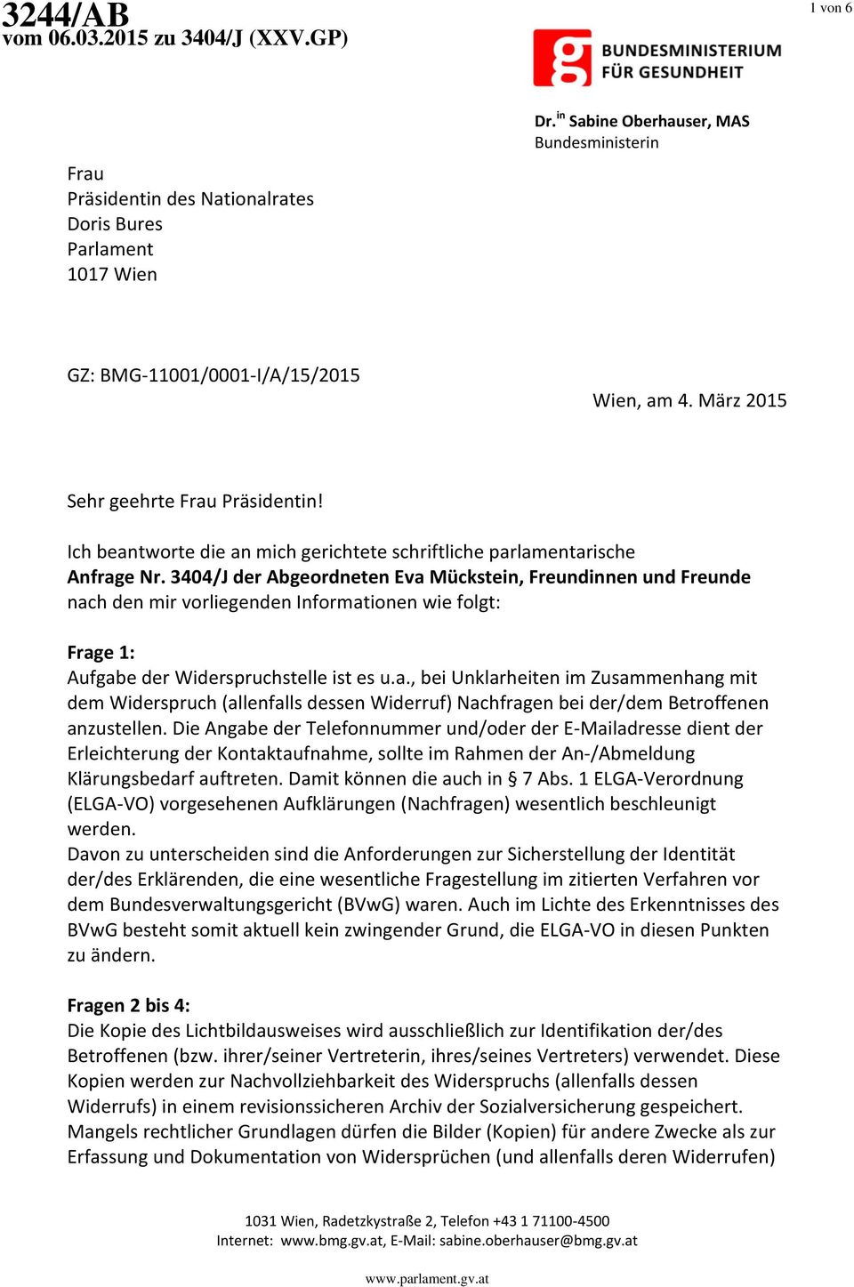 Ich beantworte die an mich gerichtete schriftliche parlamentarische Anfrage Nr.