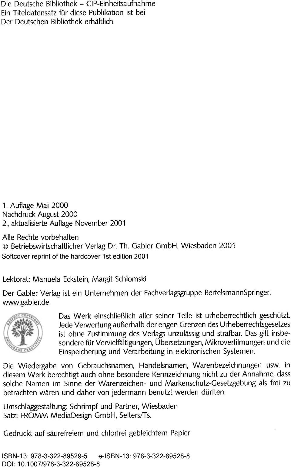 Gabler GmbH, Wiesbaden 2001 Softcover reprint of the hardcover 1st edition 2001 Lektorat: Manuela Eckstein, Margit Schlomski Der Gabler Verlag ist ein Unternehmen der Fachverlagsgruppe