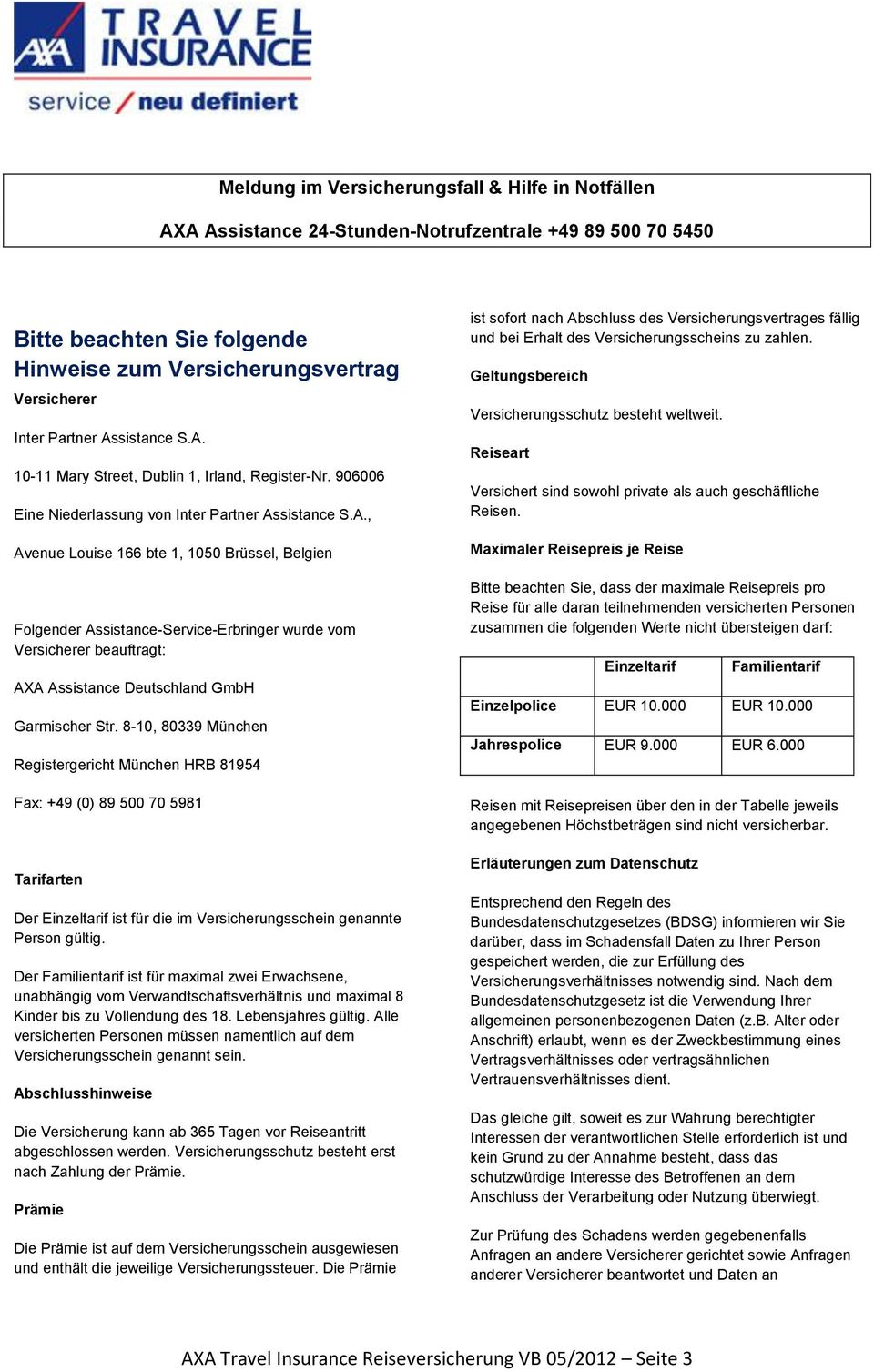 8-10, 80339 München Registergericht München HRB 81954 Fax: +49 (0) 89 500 70 5981 Tarifarten Der Einzeltarif ist für die im Versicherungsschein genannte Person gültig.