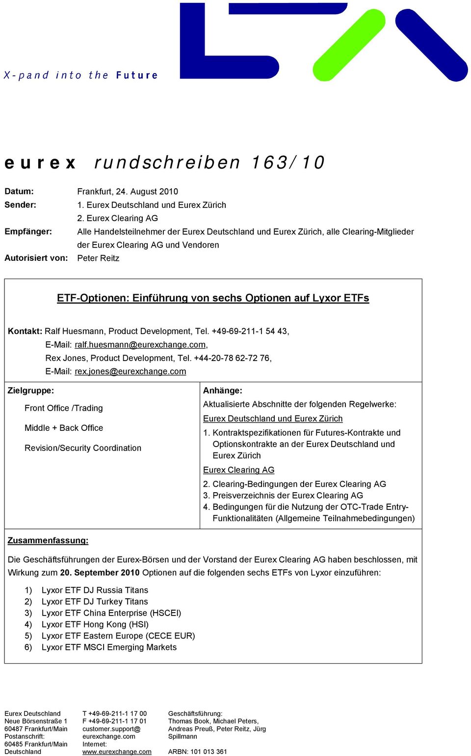 Einführung von sechs Optionen auf Lyxor ETFs Kontakt: Ralf Huesmann, Product Development, Tel. +49-69-211-1 54 43, E-Mail: ralf.huesmann@eurexchange.com, Rex Jones, Product Development, Tel.