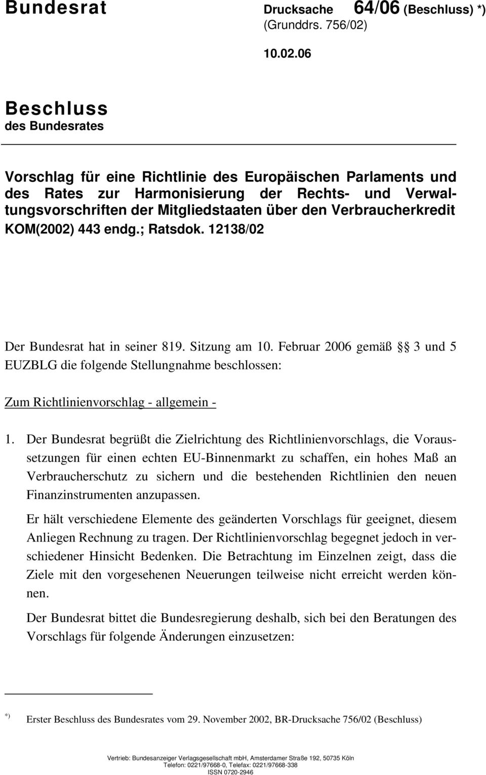 06 Beschluss des Bundesrates Vorschlag für eine Richtlinie des Europäischen Parlaments und des Rates zur Harmonisierung der Rechts- und Verwaltungsvorschriften der Mitgliedstaaten über den