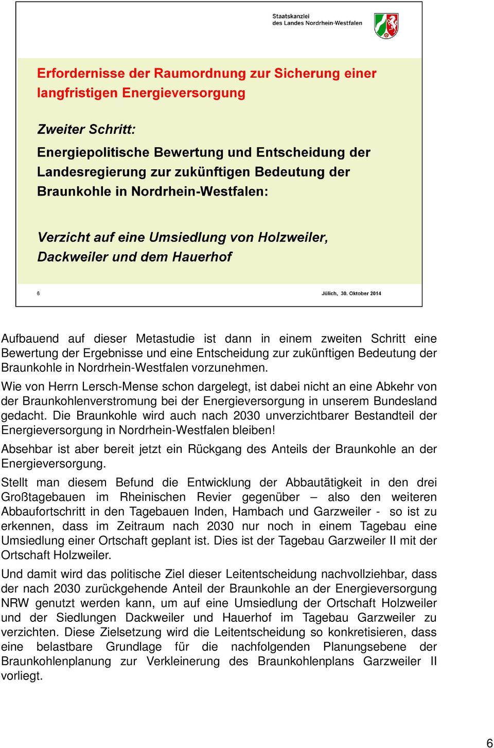 Die Braunkohle wird auch nach 2030 unverzichtbarer Bestandteil der Energieversorgung in Nordrhein-Westfalen bleiben!