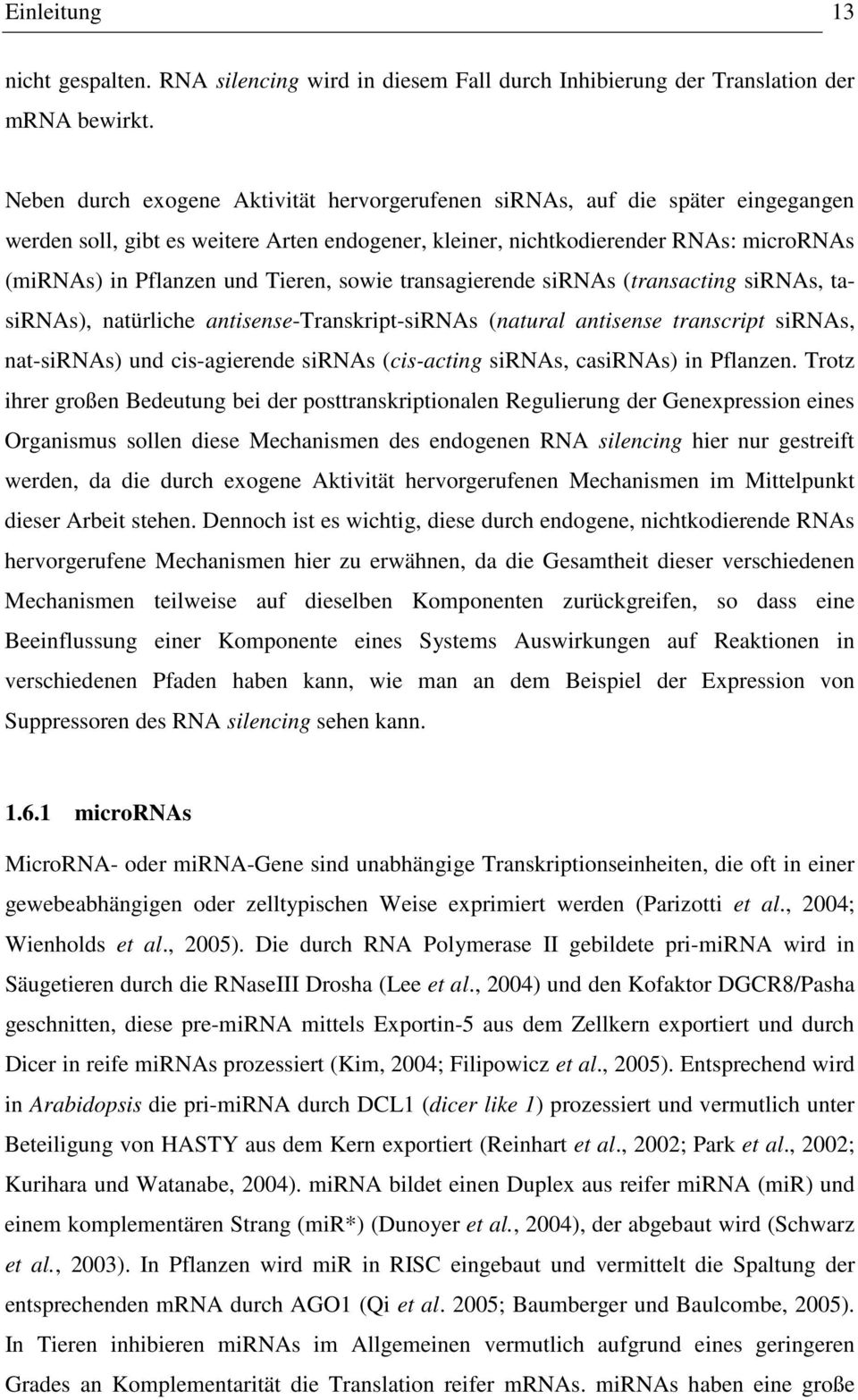 Tieren, sowie transagierende sirnas (transacting sirnas, tasirnas), natürliche antisense-transkript-sirnas (natural antisense transcript sirnas, nat-sirnas) und cis-agierende sirnas (cis-acting