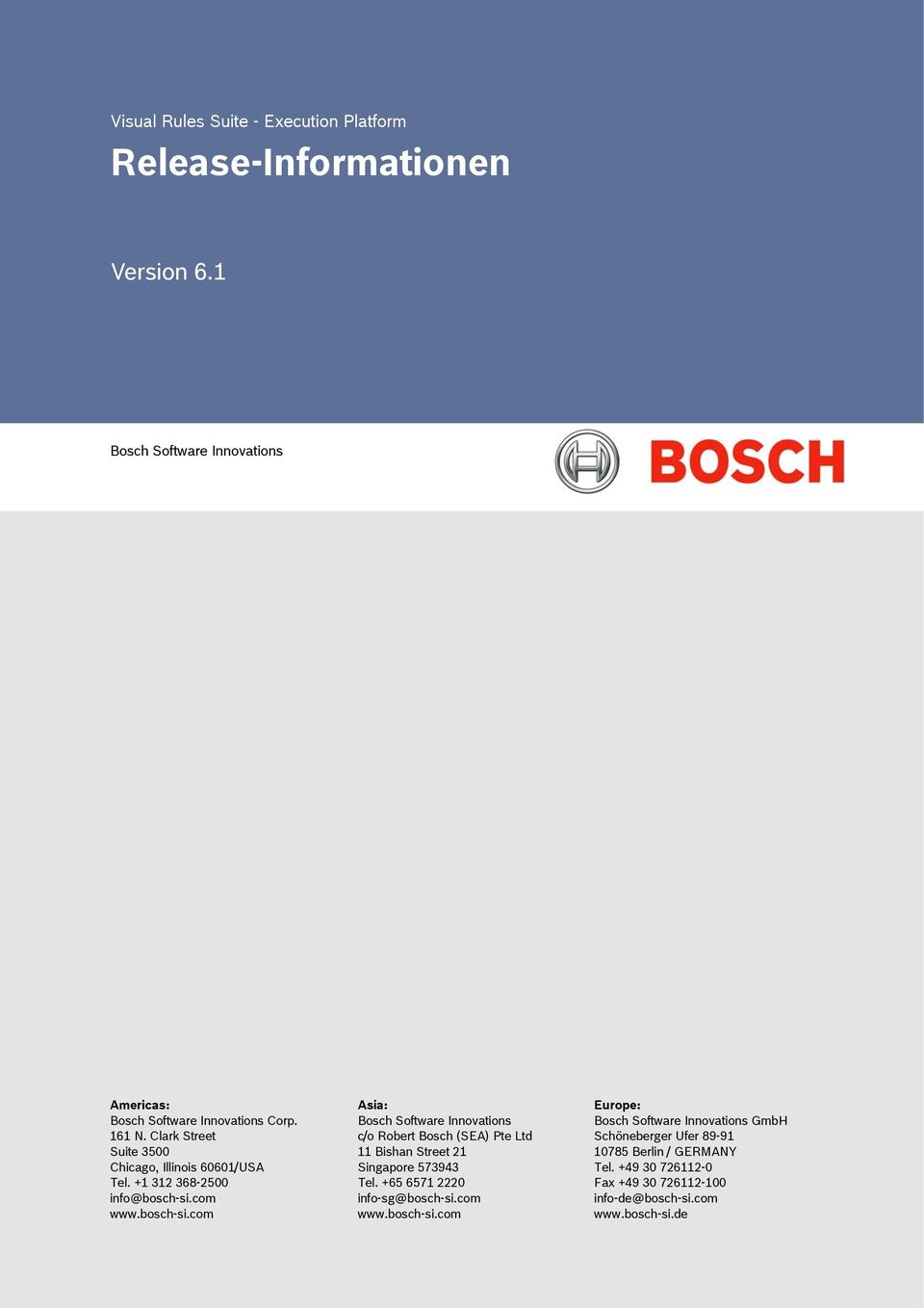 com www.bosch-si.com Asia: Bosch Software Innovations c/o Robert Bosch (SEA) Pte Ltd 11 Bishan Street 21 Singapore 573943 Tel.