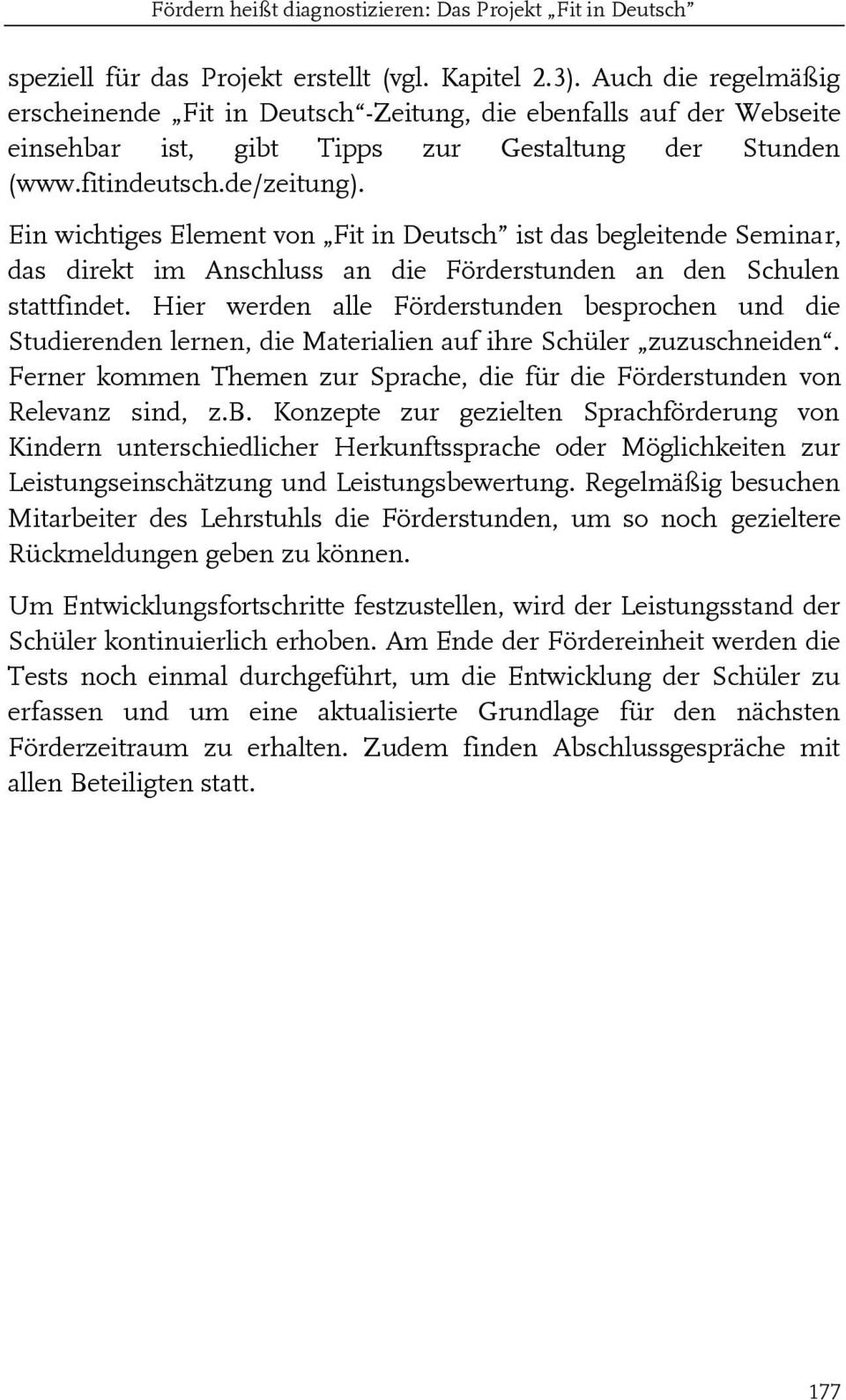 Ein wichtiges Element von Fit in Deutsch ist das begleitende Seminar, das direkt im Anschluss an die Förderstunden an den Schulen stattfindet.