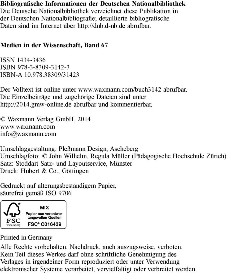 com/buch3142 abrufbar. Die Einzelbeiträge und zugehörige Dateien sind unter http://2014.gmw-online.de abrufbar und kommentierbar. Waxmann Verlag GmbH, 2014 www.waxmann.com info@waxmann.