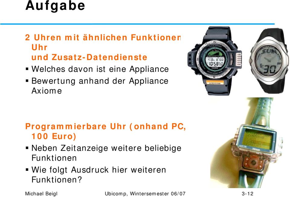 Uhr (onhand PC, 100 Euro) Neben Zeitanzeige weitere beliebige Funktionen Wie