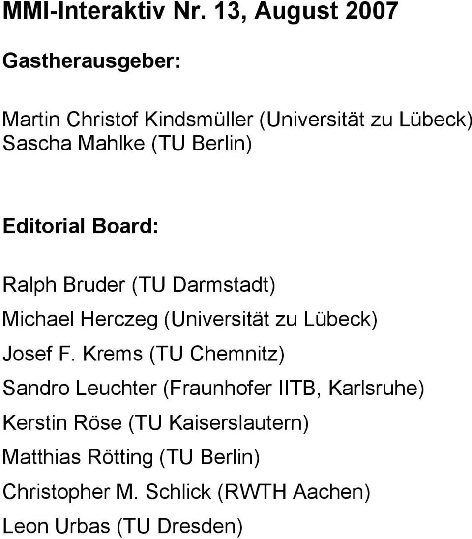 Berlin) Editorial Board: Ralph Bruder (TU Darmstadt) Michael Herczeg (Universität zu Lübeck) Josef F.