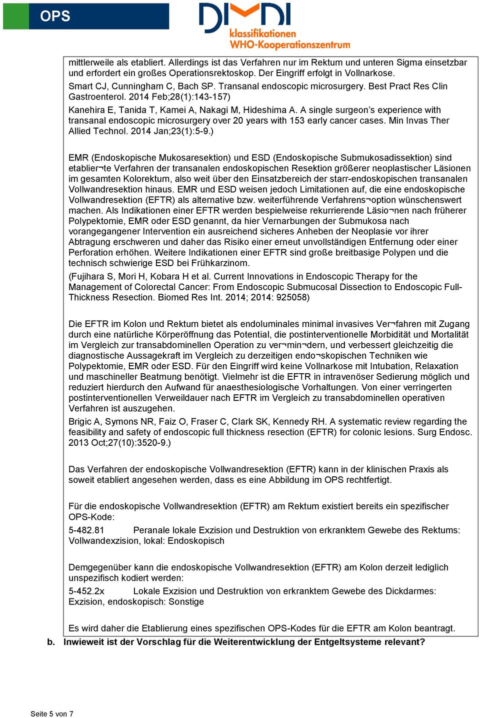 A single surgeon s experience with transanal endoscopic microsurgery over 20 years with 153 early cancer cases. Min Invas Ther Allied Technol. 2014 Jan;23(1):5-9.