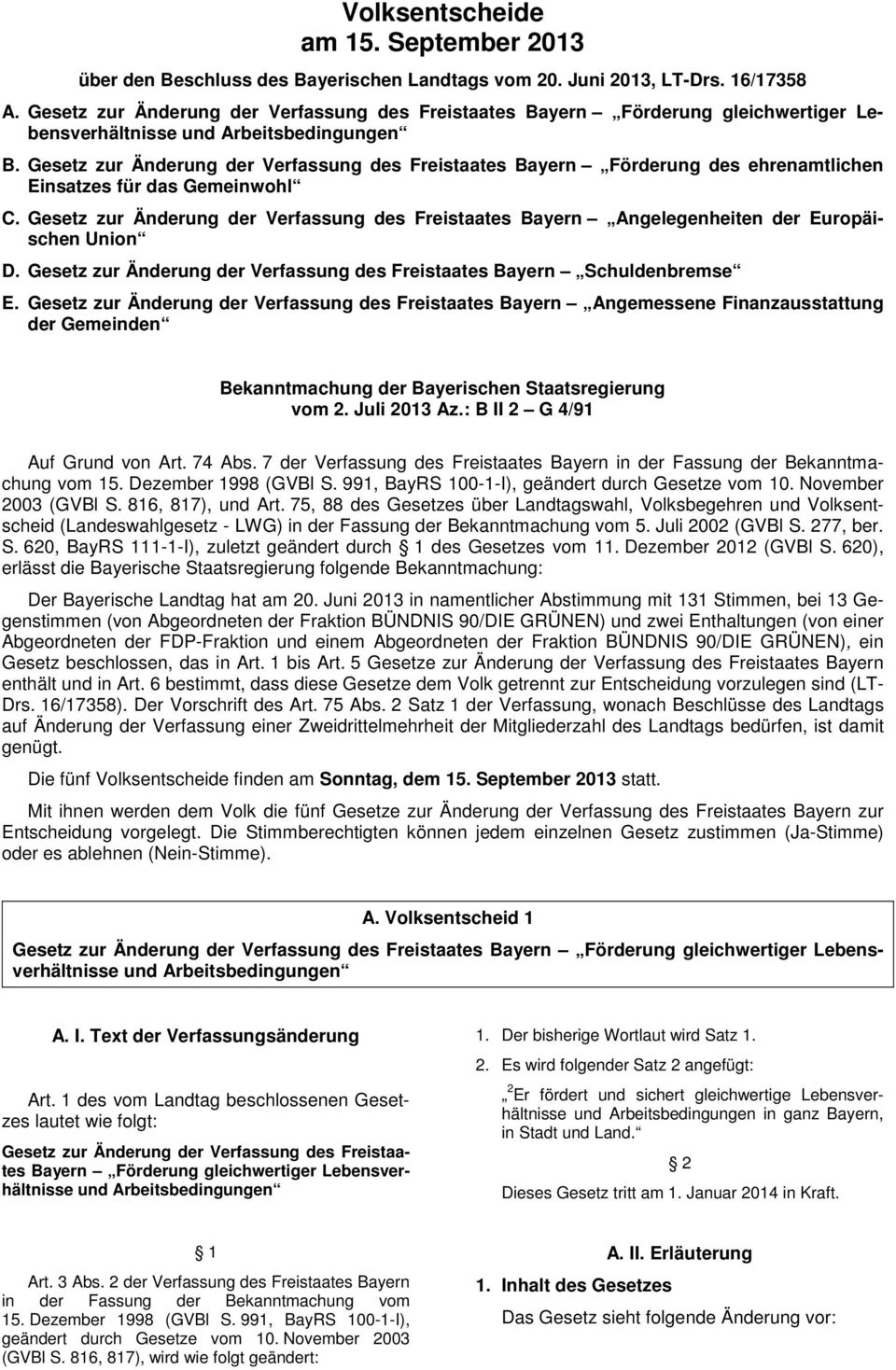Bayern Angemessene Finanzausstattung der Gemeinden Bekanntmachung der Bayerischen Staatsregierung vom 2. Juli 2013 Az.: B II 2 G 4/91 Auf Grund von Art. 74 Abs.