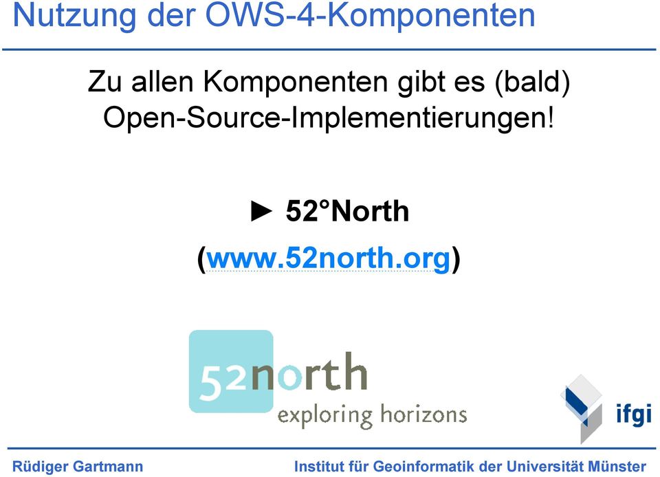Open-Source-Implementierungen! 52 North (www.