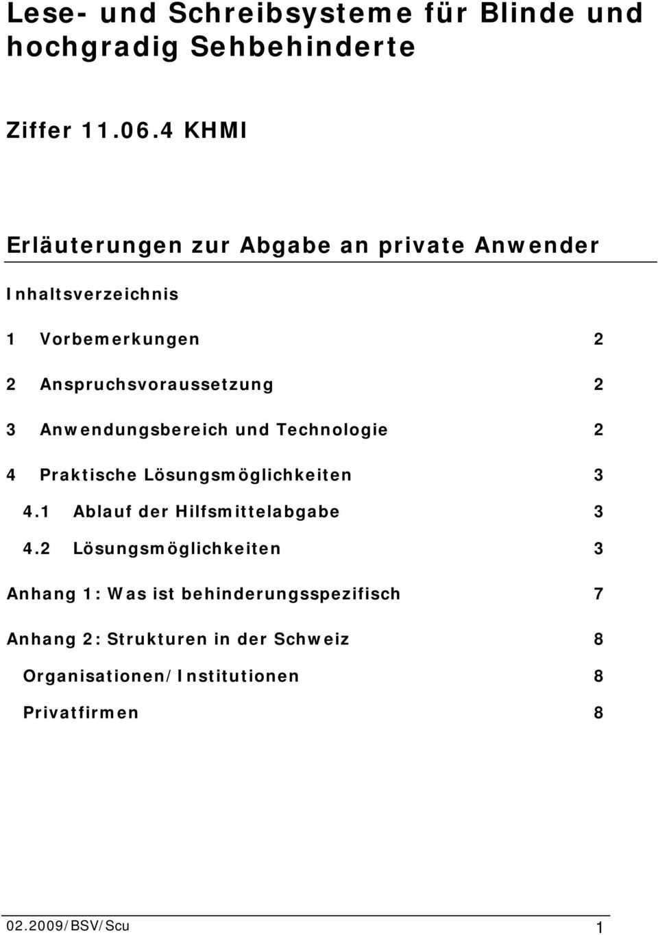 Anwendungsbereich und Technologie 2 4 Praktische Lösungsmöglichkeiten 3 4.1 Ablauf der Hilfsmittelabgabe 3 4.