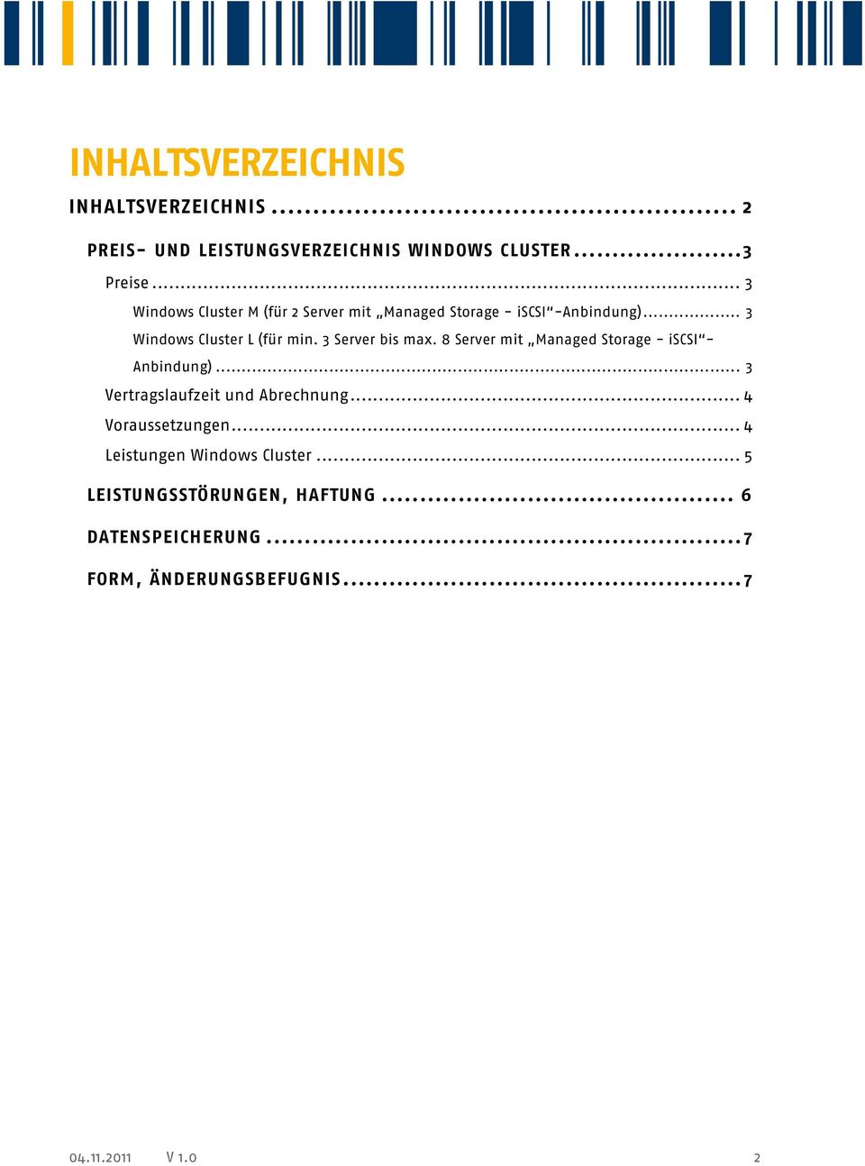 3 Server bis max. 8 Server mit Managed Storage - iscsi - Anbindung)... 3 Vertragslaufzeit und Abrechnung.