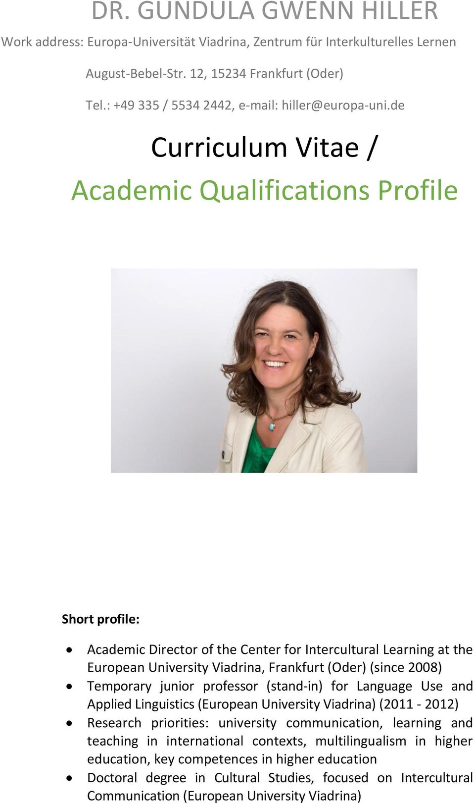 de Curriculum Vitae / Academic Qualifications Profile Short profile: Academic Director of the Center for Intercultural Learning at the European University Viadrina, Frankfurt (Oder) (since 2008)