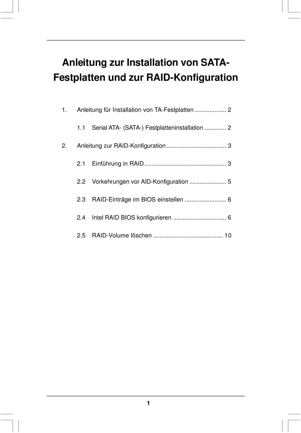 .. 2 2. Anleitung zur RAID-Konfiguration... 3 2.1 Einführung in RAID... 3 2.2 Vorkehrungen vor AID-Konfiguration.