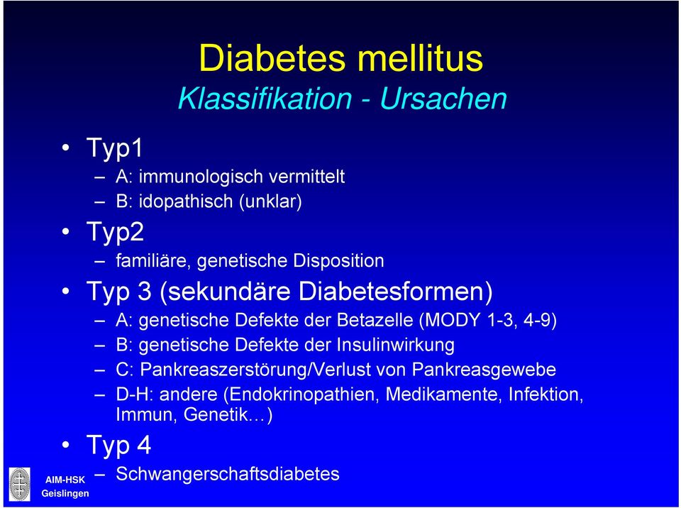 Betazelle (MODY 1-3, 4-9) B: genetische Defekte der Insulinwirkung C: Pankreaszerstörung/Verlust von