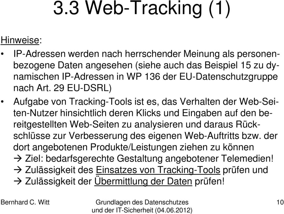 29 EU-DSRL) Aufgabe von Tracking-Tools ist es, das Verhalten der Web-Seiten-Nutzer hinsichtlich deren Klicks und Eingaben auf den bereitgestellten Web-Seiten zu