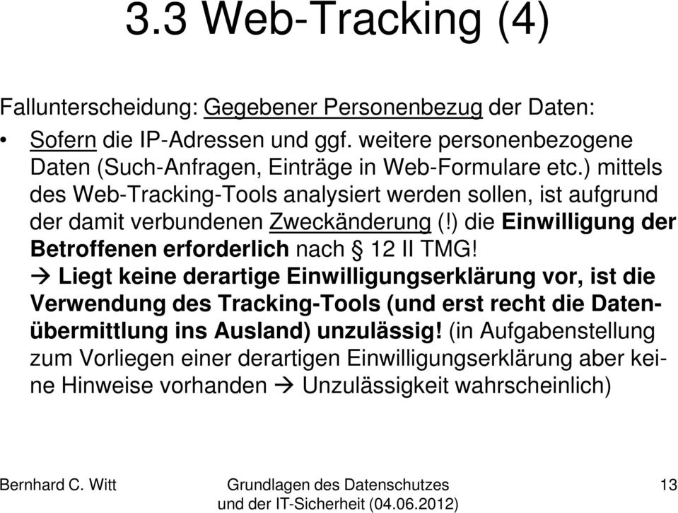 ) mittels des Web-Tracking-Tools analysiert werden sollen, ist aufgrund der damit verbundenen Zweckänderung (!