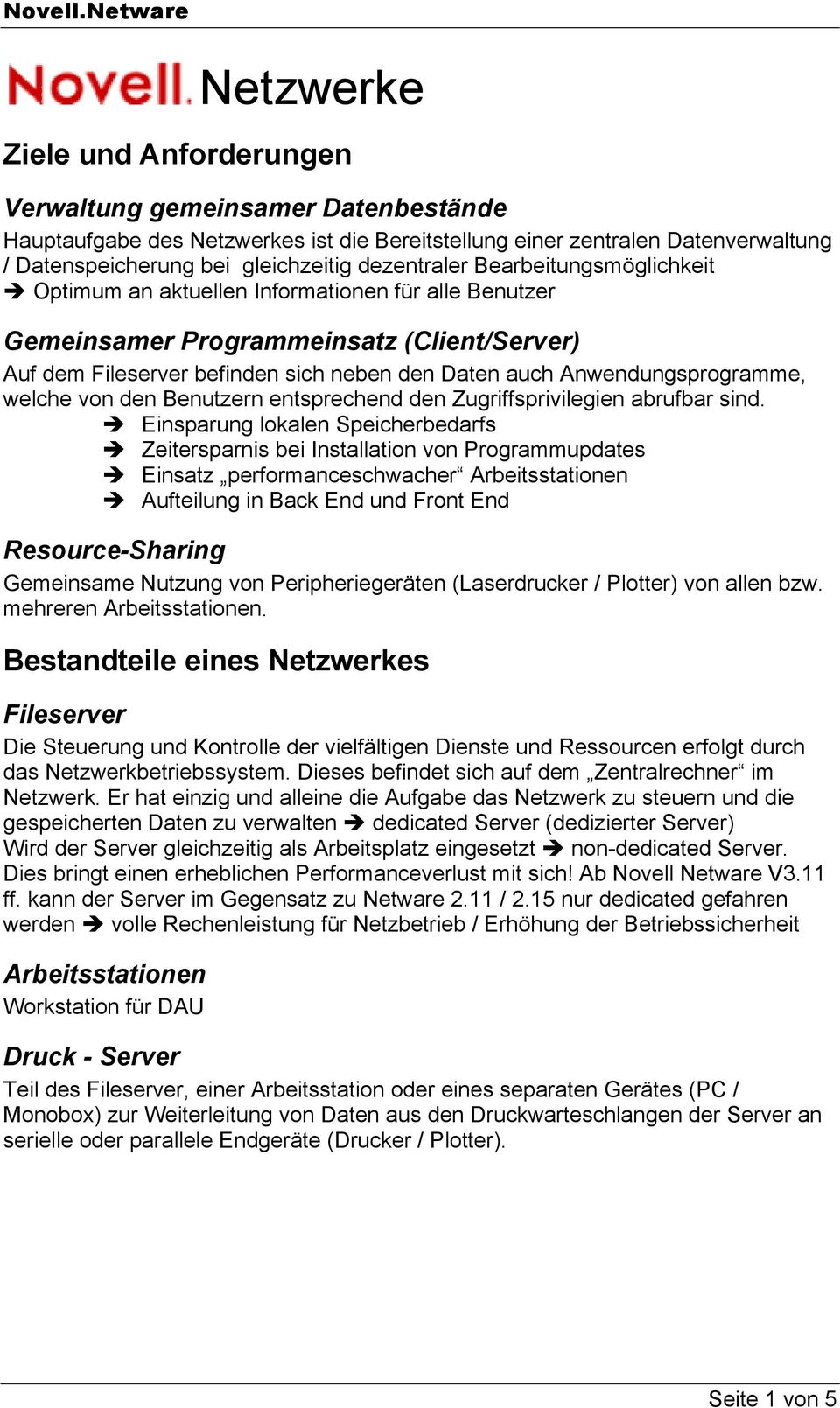 Anwendungsprogramme, welche von den Benutzern entsprechend den Zugriffsprivilegien abrufbar sind.