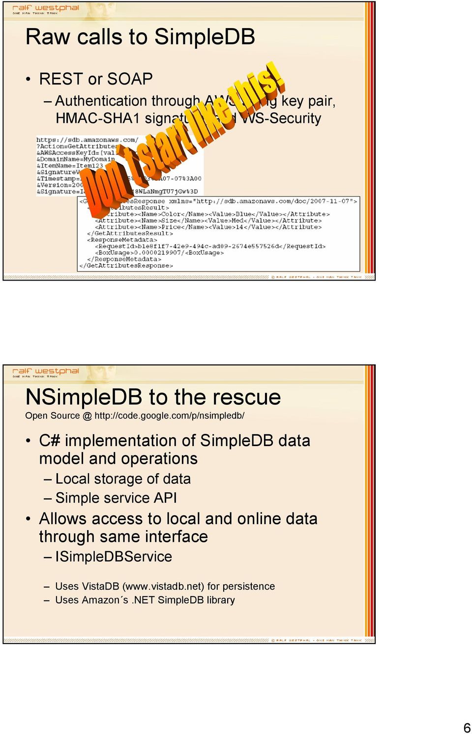 com/p/nsimpledb/ C# implementation of SimpleDB data model and operations Local storage of data Simple service