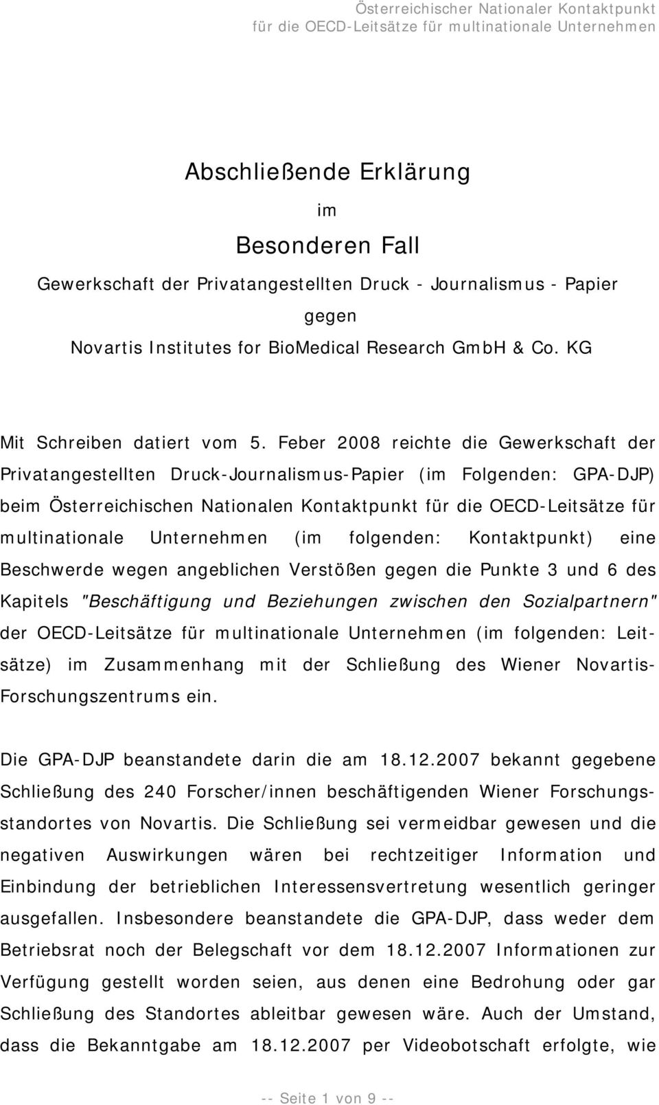 Feber 2008 reichte die Gewerkschaft der Privatangestellten Druck-Journalismus-Papier (im Folgenden: GPA-DJP) beim Österreichischen Nationalen Kontaktpunkt für die OECD-Leitsätze für multinationale