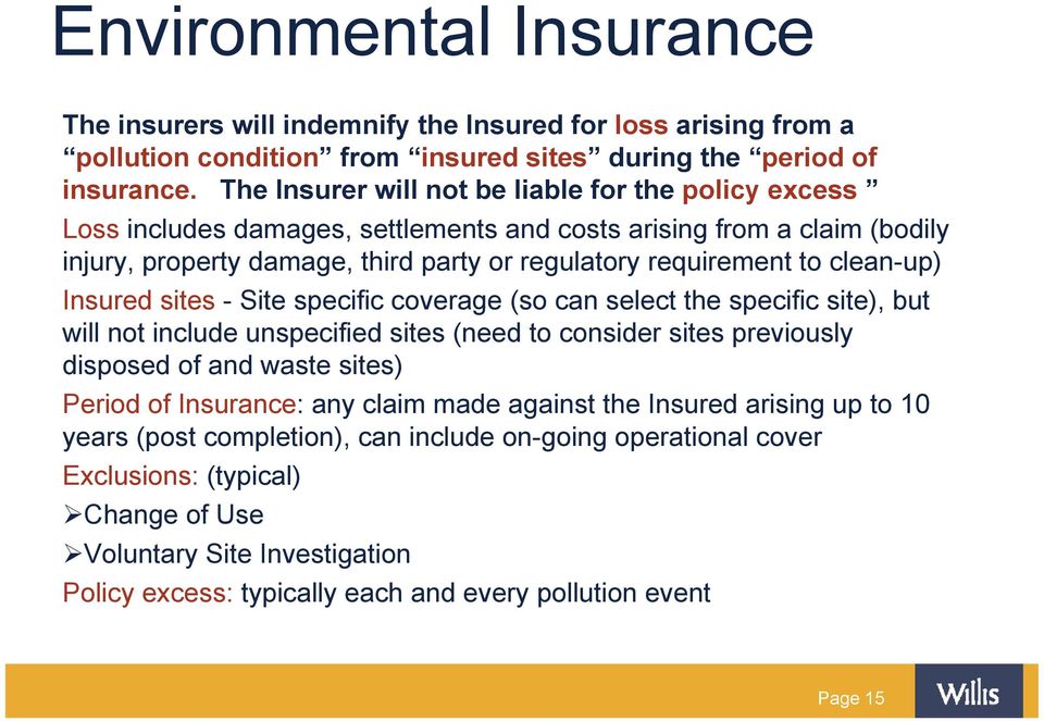 clean-up) Insured sites - Site specific coverage (so can select the specific site), but will not include unspecified sites (need to consider sites previously disposed of and waste sites) Period of